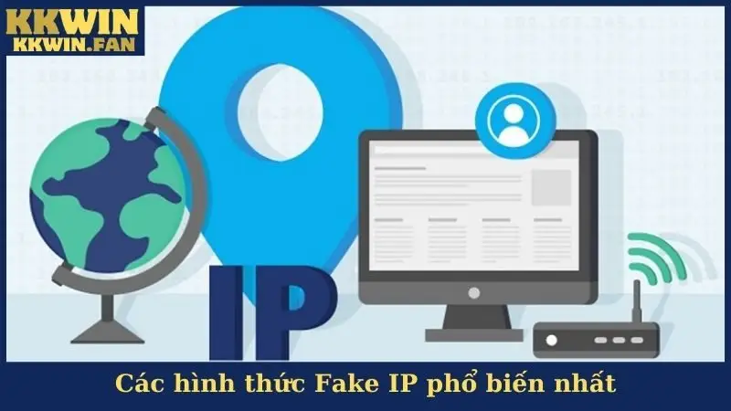 Các hình thức Fake IP phổ biến nhất