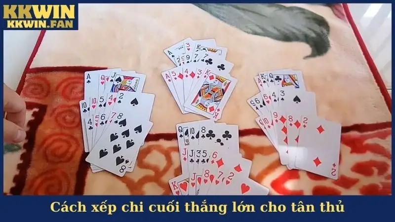 Cách xếp chi cuối thắng lớn cho tân thủ