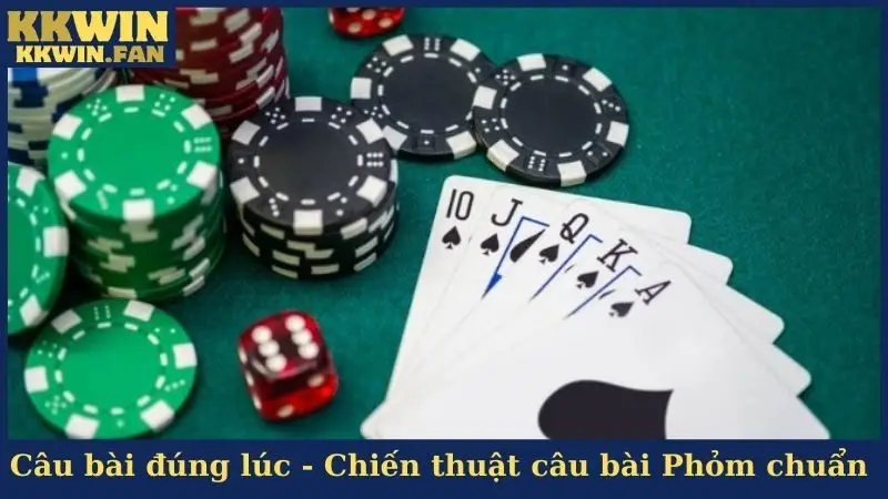 Câu bài đúng lúc - Chiến thuật câu bài Phỏm chuẩn