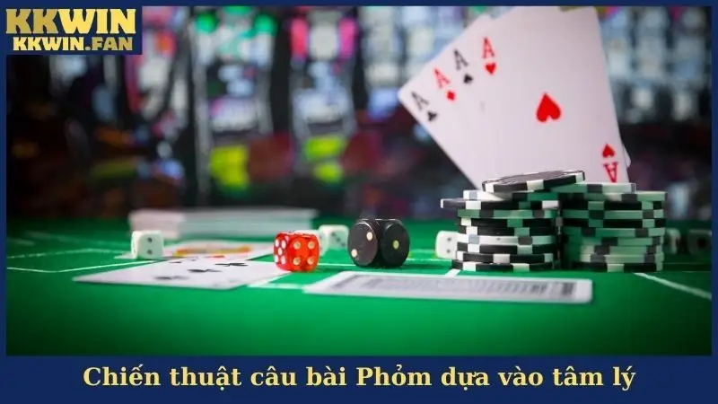 Chiến thuật câu bài Phỏm dựa vào tâm lý