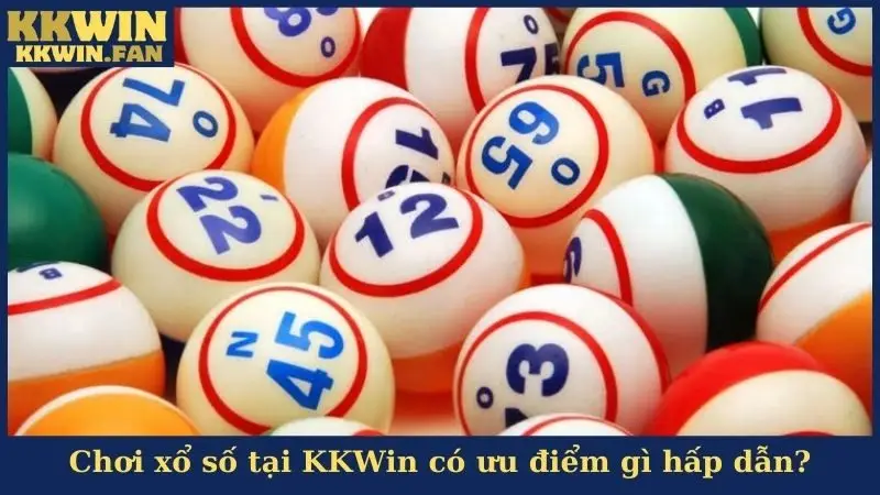 Chơi xổ số tại KKWin có ưu điểm gì hấp dẫn?