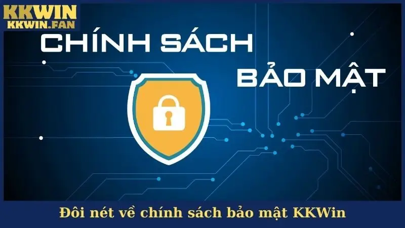 Đôi nét về chính sách bảo mật KKWin
