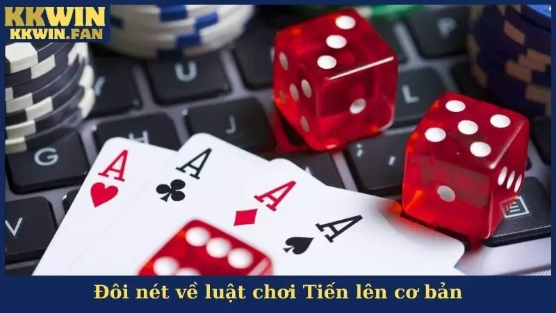 Đôi nét về luật chơi Tiến lên cơ bản