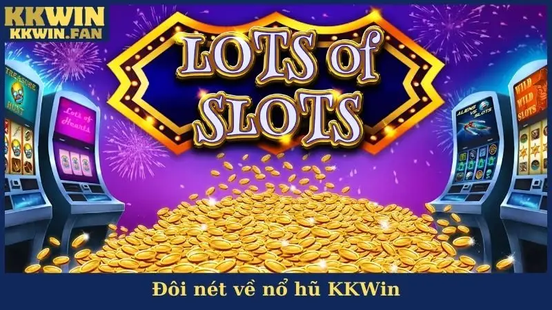 Đôi nét về nổ hũ KKWin