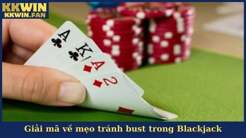 Giải mã về mẹo tránh bust trong Blackjack