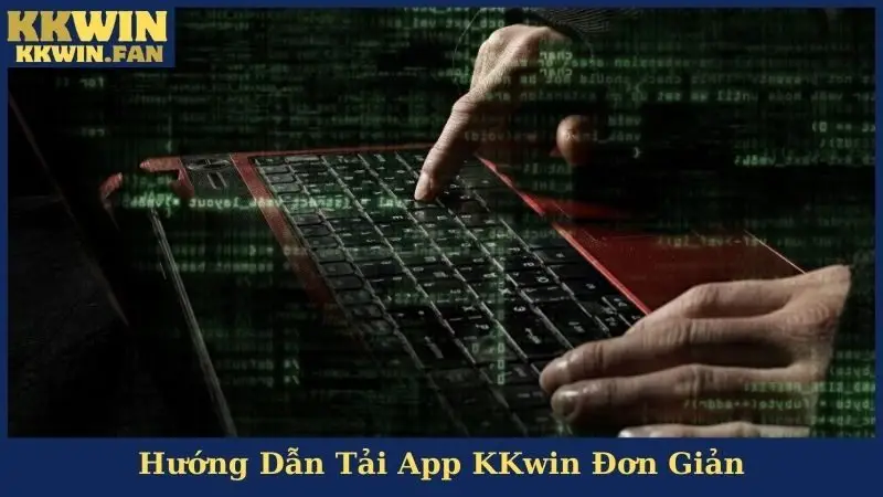 Hướng Dẫn Tải App KKwin Cực Kỳ Đơn Giản