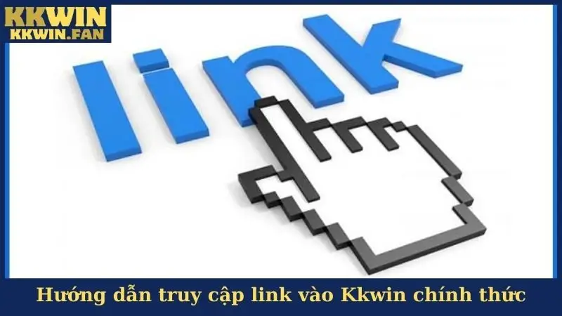 Hướng dẫn truy cập link vào Kkwin chính thức