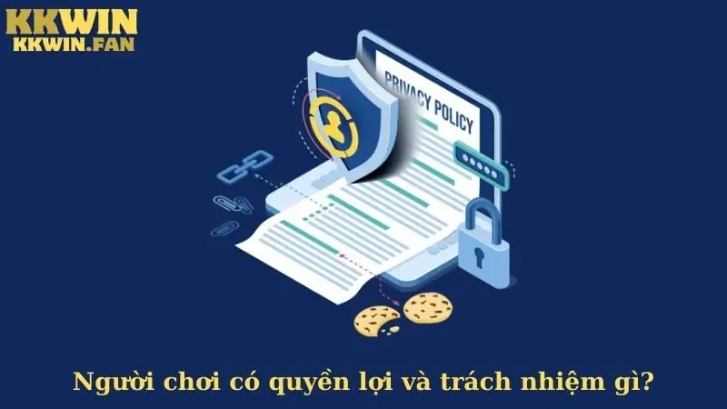 Người chơi có quyền lợi và trách nhiệm gì?