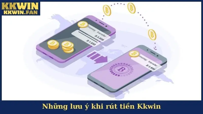 Những lưu ý khi rút tiền Kkwin
