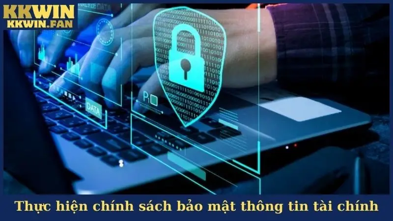 Thực hiện chính sách bảo mật thông tin tài chính