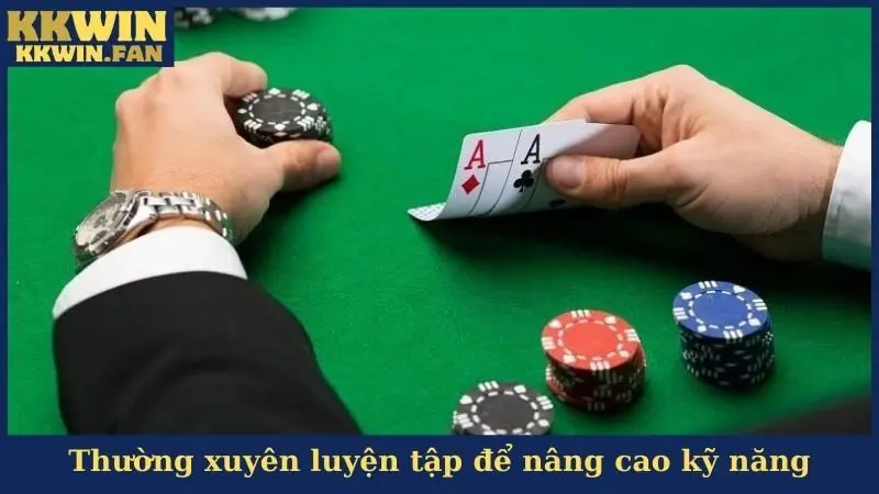 Thường xuyên luyện tập để nâng cao kỹ năng