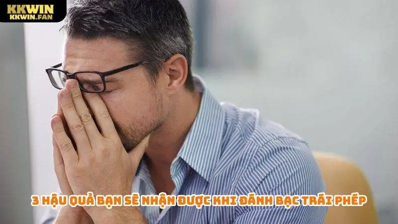 3 hậu quả bạn sẽ nhận được khi đánh bạc trái phép