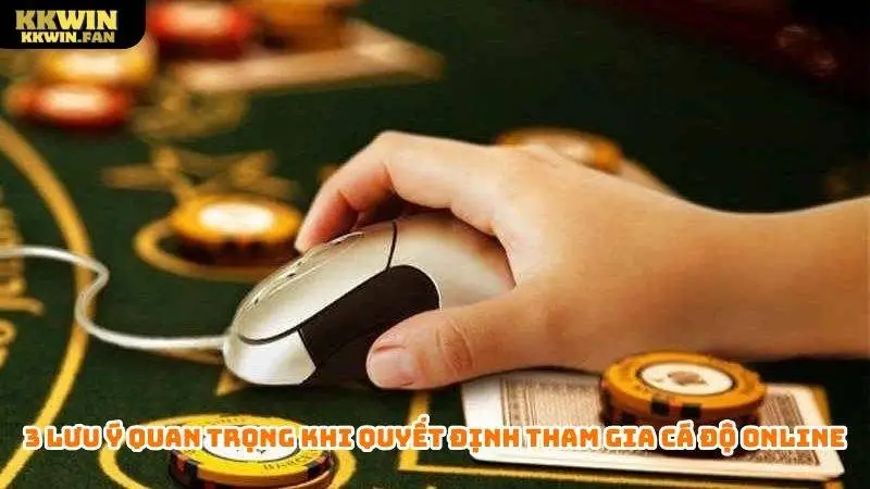 3 lưu ý quan trọng khi quyết định tham gia cá độ online