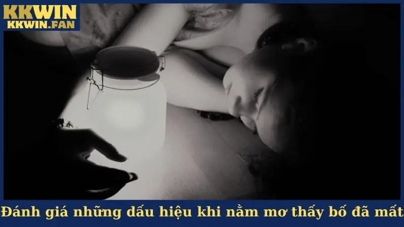 Đánh giá những dấu hiệu khi nằm mơ thấy bố đã mất