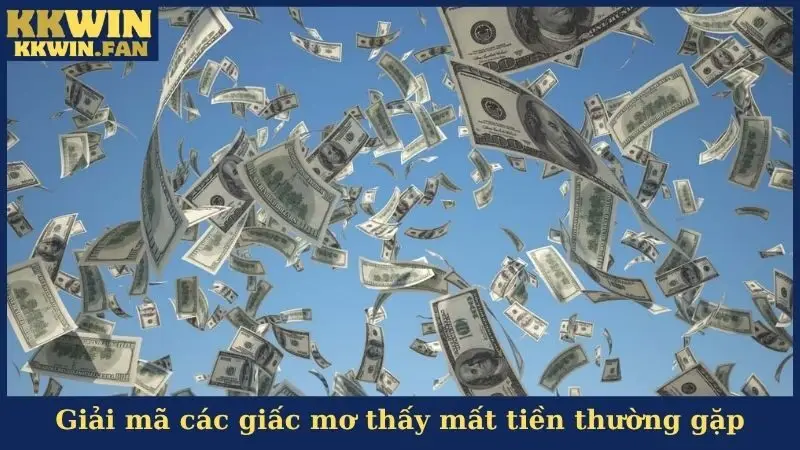 Giải mã các giấc mơ thấy mất tiền thường gặp