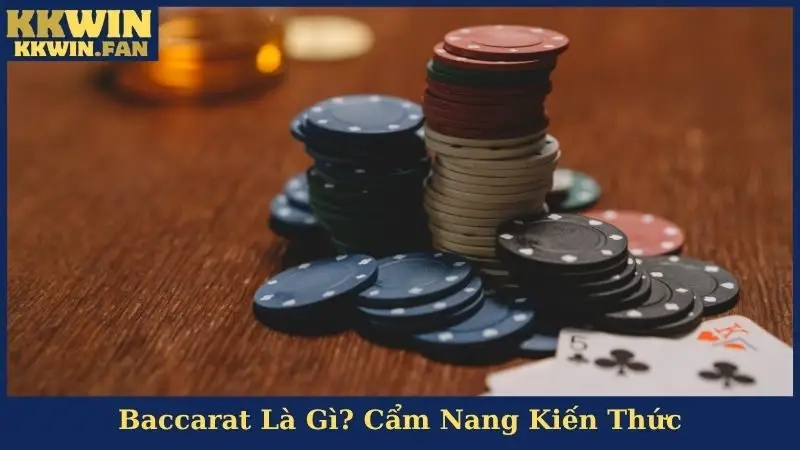 Baccarat Là Gì? Cẩm Nang Kiến Thức