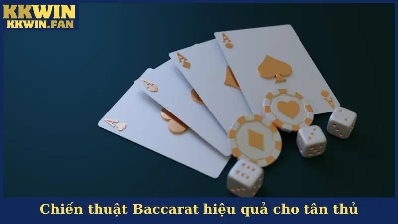 Chiến thuật Baccarat hiệu quả cho tân thủ