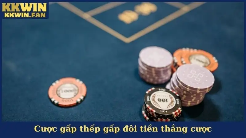 Cược gấp thếp gấp đôi tiền thắng cược